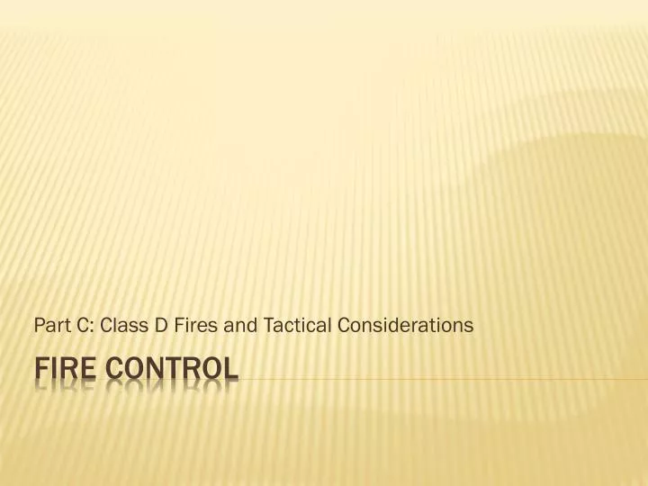 part c class d fires and tactical considerations