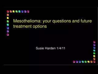 Mesothelioma: your questions and future treatment options