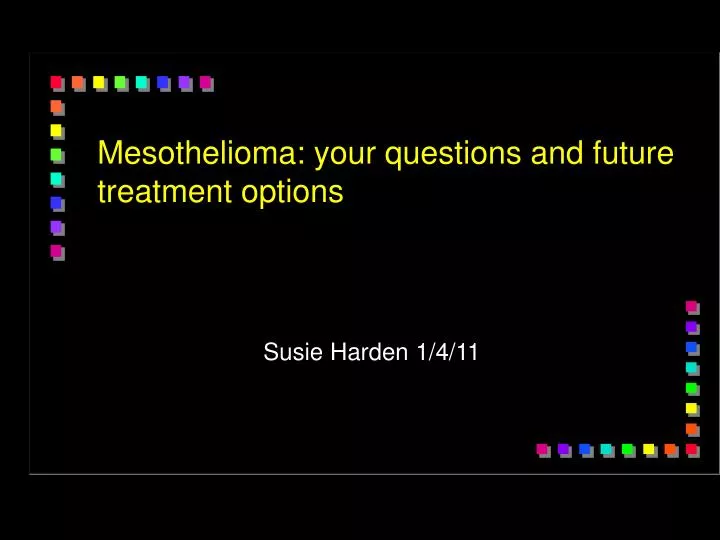 mesothelioma your questions and future treatment options