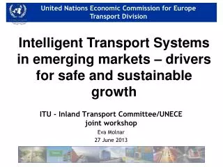 ITU - Inland Transport Committee/UNECE joint workshop Eva Molnar 2 7 June 201 3