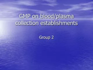 GMP on blood/plasma collection establishments
