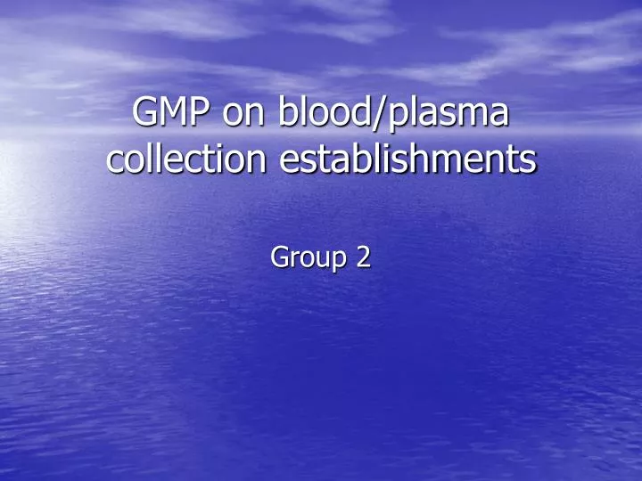 gmp on blood plasma collection establishments