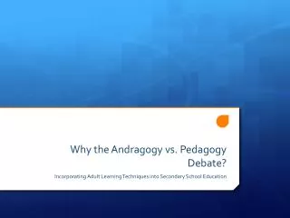 Why the Andragogy vs. Pedagogy Debate?