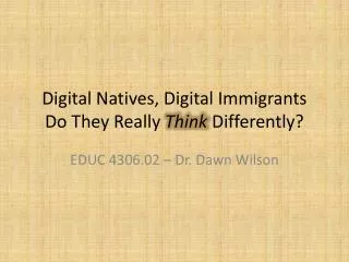 Digital Natives, Digital Immigrants Do They Really Think Differently?