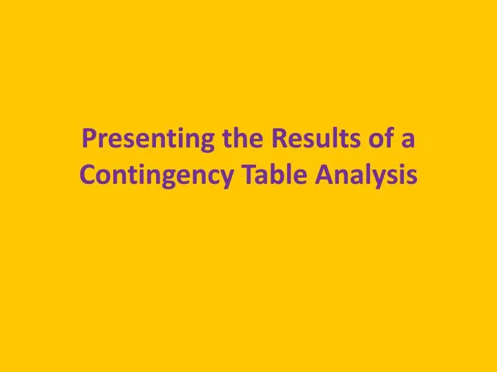 presenting the results of a contingency table analysis