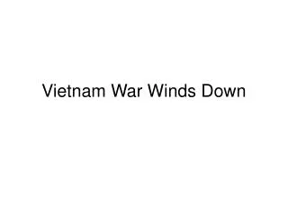 Vietnam War Winds Down