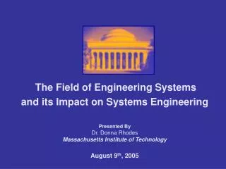 The Field of Engineering Systems and its Impact on Systems Engineering Presented By