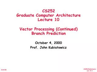 CS252 Graduate Computer Architecture Lecture 10 Vector Processing (Continued) Branch Prediction
