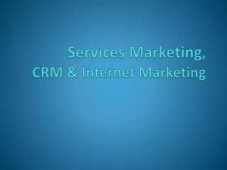 Services Marketing , CRM &amp; Internet Marketing