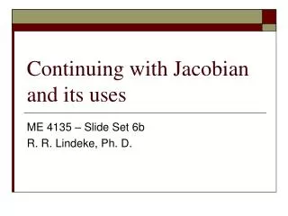 Continuing with Jacobian and its uses