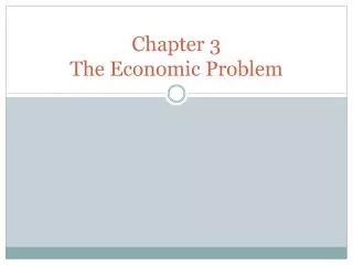 Chapter 3 The Economic Problem