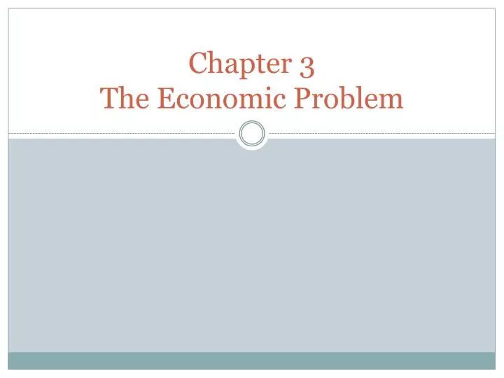 chapter 3 the economic problem