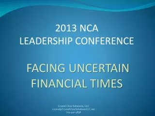 2013 NCA LEADERSHIP CONFERENCE FACING UNCERTAIN FINANCIAL TIMES