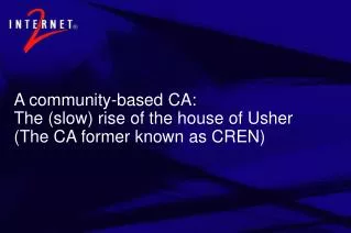 A community-based CA: The (slow) rise of the house of Usher	 (The CA former known as CREN)