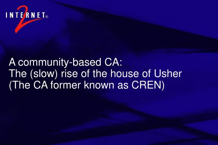 a community based ca the slow rise of the house of usher the ca former known as cren
