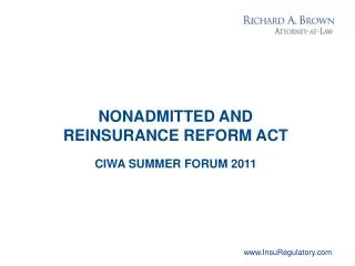 NONADMITTED AND REINSURANCE REFORM ACT CIWA SUMMER FORUM 2011