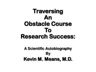 Traversing An Obstacle Course To Research Success: A Scientific Autobiography By