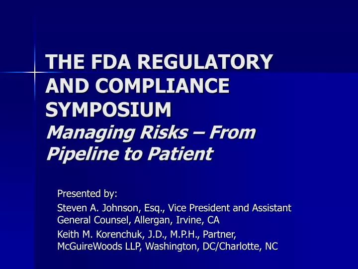 the fda regulatory and compliance symposium managing risks from pipeline to patient
