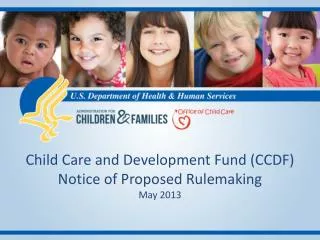 Child Care and Development Fund (CCDF) Notice of Proposed Rulemaking May 2013