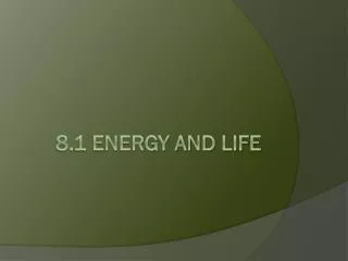 8.1 Energy and Life