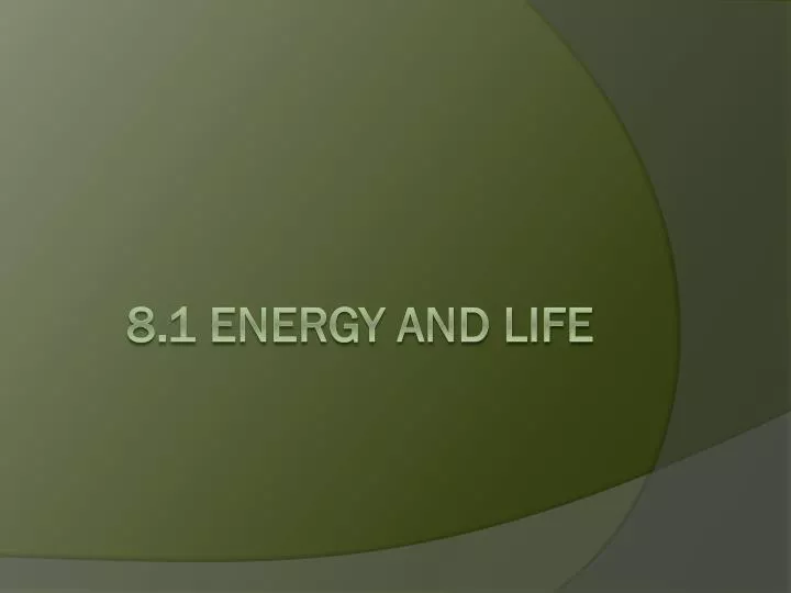 8 1 energy and life