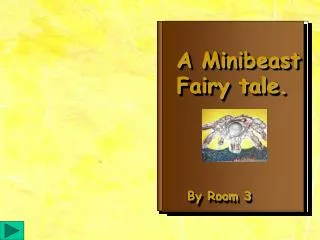 A Minibeast Fairy tale.
