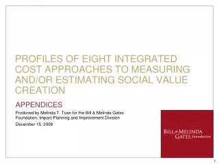 PROFILES OF EIGHT INTEGRATED COST APPROACHES TO MEASURING AND/OR ESTIMATING SOCIAL VALUE CREATION