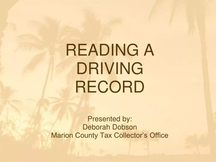 reading a driving record presented by deborah dobson marion county tax collector s office