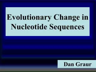 Evolutionary Change in Nucleotide Sequences