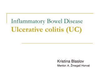 Inflammatory Bowel Disease Ulcerative colitis (UC)