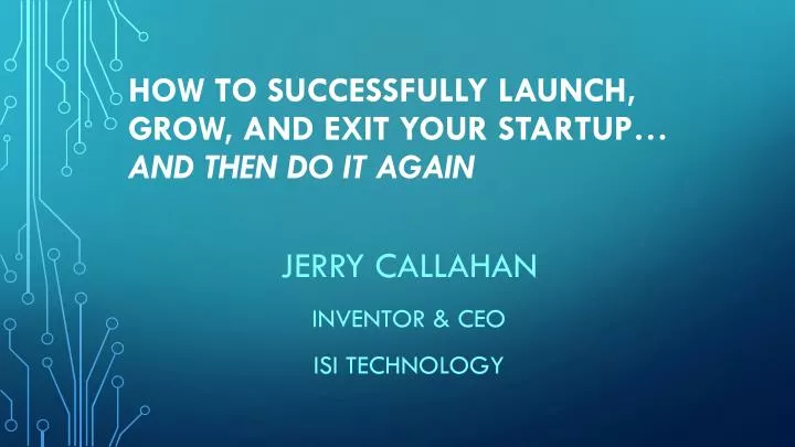how to successfully launch grow and exit your startup and then do it again