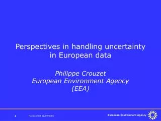 Perspectives in handling uncertainty in European data