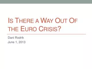 Is There a Way Out Of the Euro Crisis?