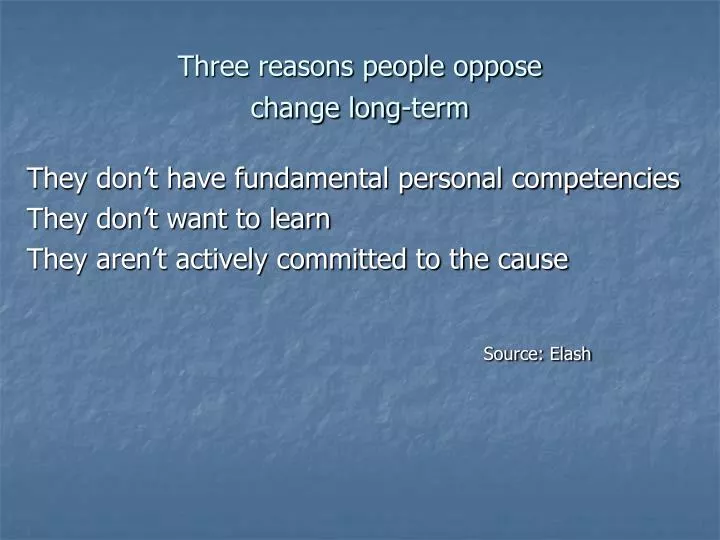 three reasons people oppose change long term