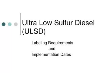 Ultra Low Sulfur Diesel (ULSD)