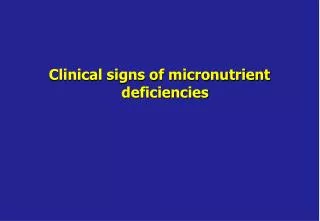 Clinical signs of micronutrient deficiencies