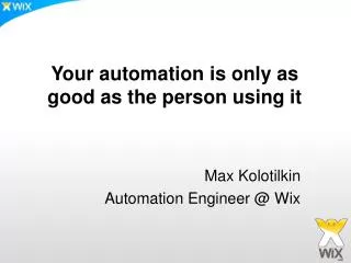 Max Kolotilkin Automation Engineer @ Wix