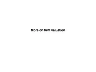 More on firm valuation
