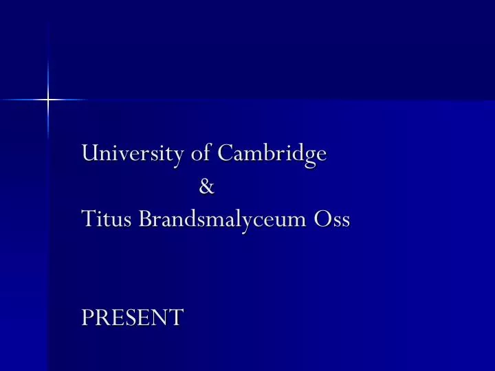 university of cambridge titus brandsmalyceum oss present
