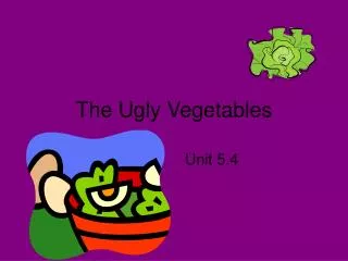 The Ugly Vegetables