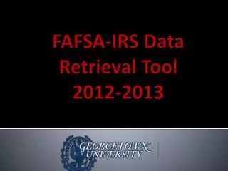 FAFSA-IRS Data Retrieval Tool 2012-2013