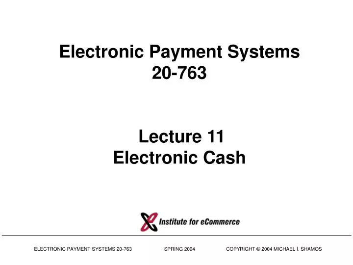 electronic payment systems 20 763 lecture 11 electronic cash