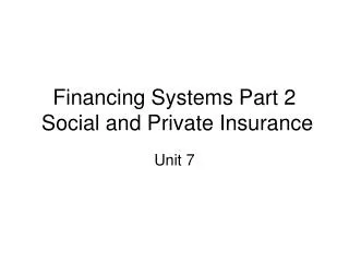 Financing Systems Part 2 Social and Private Insurance