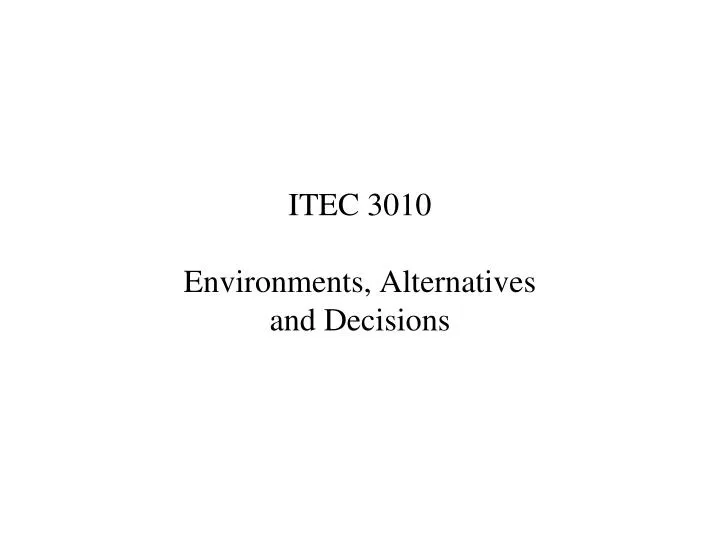 itec 3010 environments alternatives and decisions