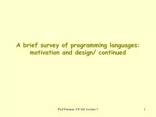 A brief survey of programming languages: motivation and design/ continued