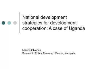 National development strategies for development cooperation: A case of Uganda