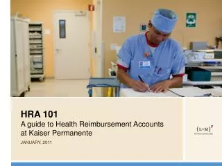 HRA 101 A guide to Health Reimbursement Accounts at Kaiser Permanente JANUARY, 2011