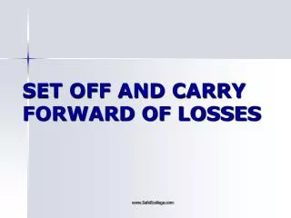 SET OFF AND CARRY FORWARD OF LOSSES