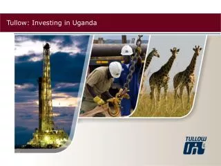 Tullow: Investing in Uganda