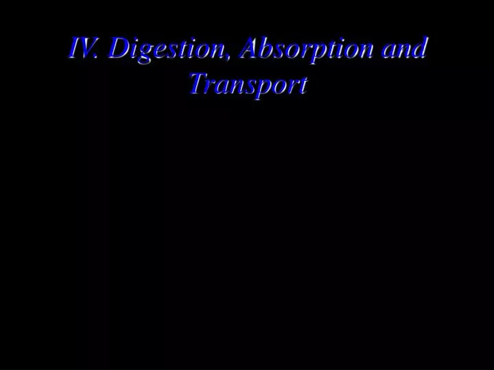 iv digestion absorption and transport